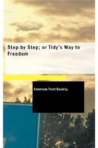 Step by Step; Or Tidy's Way to Freedom