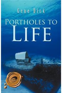 Portholes to Life