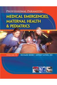 Professional Paramedic, Volume II: Medical Emergencies, Maternal Health & Pediatrics