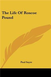 Life Of Roscoe Pound