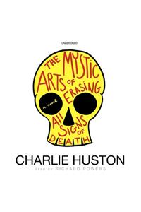 The Mystic Arts of Erasing All Signs of Death Lib/E