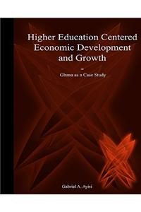 Higher Education Centered Economic Development and Growth