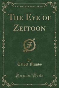 The Eye of Zeitoon (Classic Reprint)
