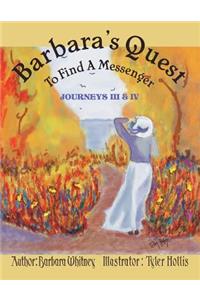 Barbara's Quest to Find a Messenger Journeys Iii & Iv