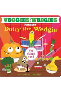 Veggies with Wedgies Present Doin' the Wedgie