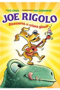 Joe Rigolo: Dinosaures Et Crème Glacée