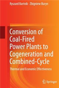 Conversion of Coal-Fired Power Plants to Cogeneration and Combined-Cycle