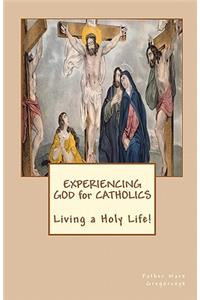 Experiencing GOD for Catholics