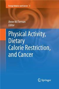 Physical Activity, Dietary Calorie Restriction, and Cancer