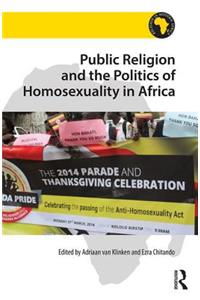 Public Religion and the Politics of Homosexuality in Africa