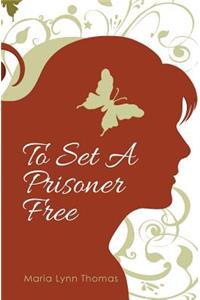 To Set A Prisoner Free