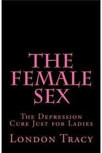 The Female Sex: The Depression Cure Just for Ladies