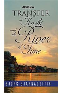 TRANSFER in Kashi and the River of Time