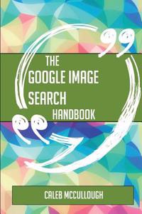 The Google Image Search Handbook - Everything You Need to Know about Google Image Search
