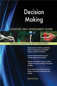 Decision-Making Complete Self-Assessment Guide