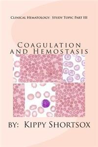 Clinical Hematology: Study Topic Part III: Coagulation and Hemostasis