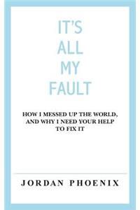 It's All My Fault