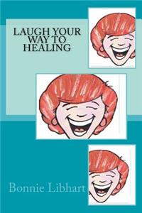 LAUGH Your Way to Healing