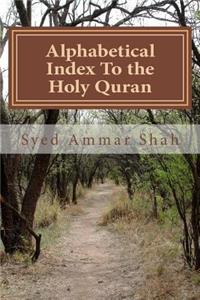 Alphabetical Index To the Holy Quran