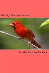 Bird Day; How to Prepare for It