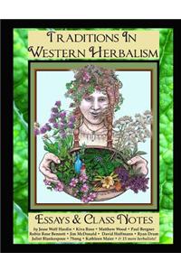 Traditions in Western Herbalism Essays And Class Notes