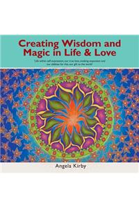 Creating Wisdom and Magic in Life and Love