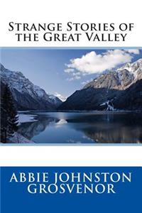 Strange Stories of the Great Valley