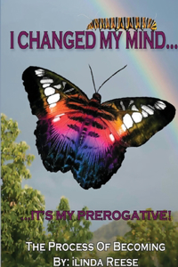 I Changed My Mind...It's My Prerogative