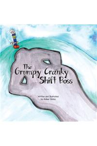 Grumpy Cranky Shift Boss