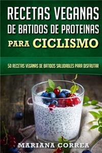 RECETAS VEGANAS De BATIDOS De PROTEINAS PARA CICLISMO
