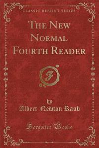 The New Normal Fourth Reader (Classic Reprint)