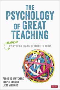 Psychology of Great Teaching: (Almost) Everything Teachers Ought to Know