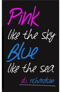 Pink Like the Sky, Blue Like the Sea