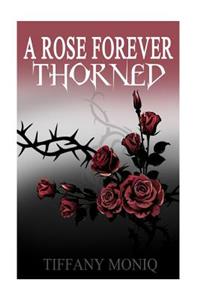 Rose Forever Thorned