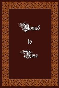 Bound to Rise