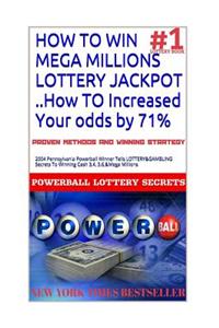 How to Win Mega Millions Lottery Jackpot ..How to Increased Your Odds by 71%: 2004 Pennsylvania Powerball Winner Tells Lottery&gambling Secrets to Win
