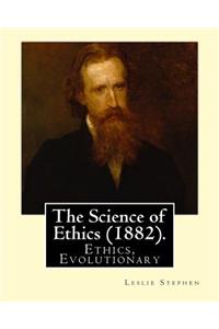 The Science of Ethics (1882). By; Leslie Stephen