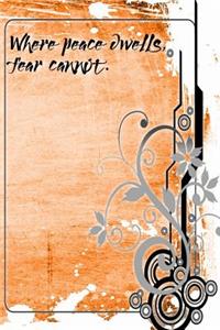 Where Peace Dwells, Fear Cannot