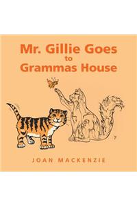Mr. Gillie Goes to Grammas House