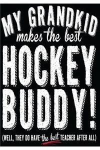 My Grandkid Makes The Best Hockey Buddy! (Well, They Do Have The Best Teacher After All)