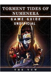 Torment Tides of Numenera Game Guide Unofficial