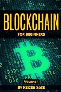 Blockchain: Learn Fast about the Hidden Economy, Who Invented the Blockchain, Who Are the Miners, and What Is the Internet of Money, Ultimate Beginners Guide to Blockchain, Step by Step Guide to Understand the Blockchain Revolution