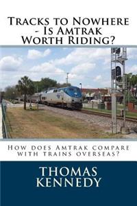 Tracks to Nowhere - Is Amtrak Worth Riding?