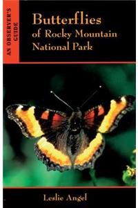Butterflies of Rocky Mountain National Park: An Observers Guide