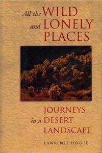 All the Wild & Lonely Places: Journeys in a Desert Landscape