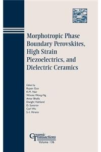 Morphotropic Phase Boundary Perovskites, High Strain Piezoelectrics, and Dielectric Ceramics