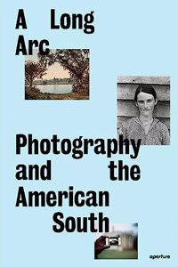 Long Arc: Photography and the American South