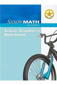 Texas Saxon Math Intermediate 3: Texas Teacher's Notebook