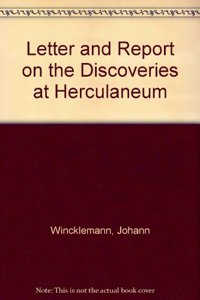 Letter and Report on the Discoveries at Herculaneum