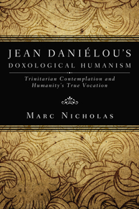 Jean Danielou's Doxological Humanism